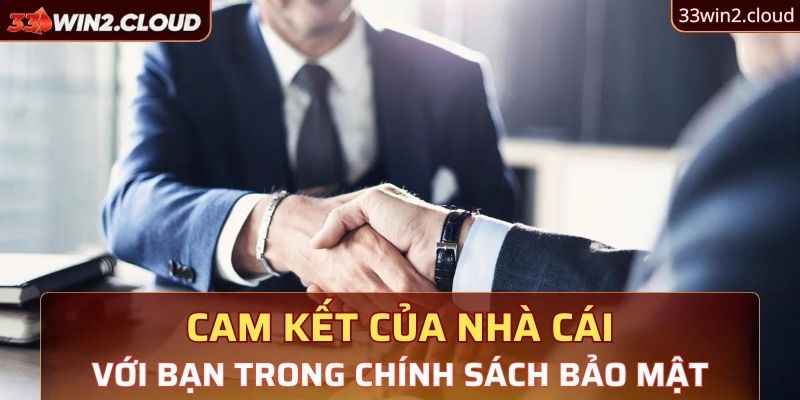 Cam kết của nhà cái với bạn trong chính sách bảo mật