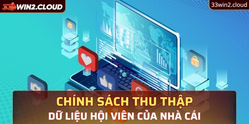 Chính sách thu thập dữ liệu hội viên của nhà cái