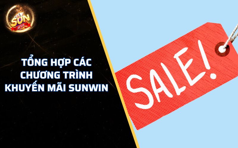 Các chương trình khuyến mãi Sunwin hấp dẫn nhất tháng 9/2024