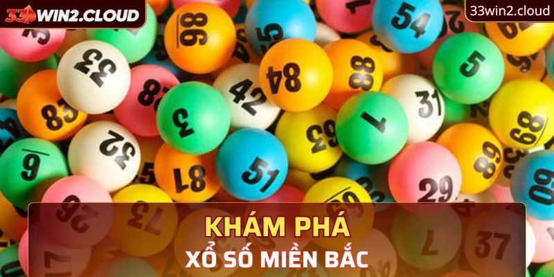 Khám phá xổ số miền bắc