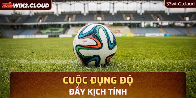 Cuộc đụng độ đầy kịch tính 