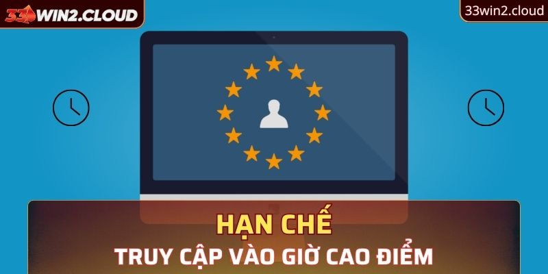 Hạn chế truy cập vào những giờ cao điểm