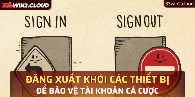 Đăng xuất khỏi các thiết bị để bảo vệ tài khoản cá cược