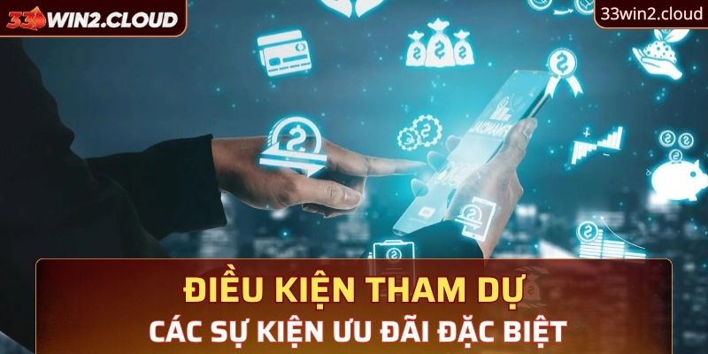 Điều kiện tham dự các sự kiện ưu đãi đặc biệt