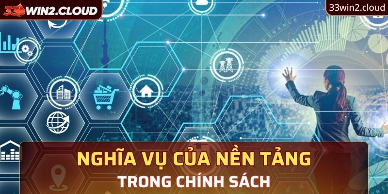 Nghĩa vụ của nền tảng trong chính sách