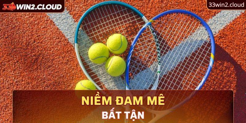 Niềm đam mê bất tận 