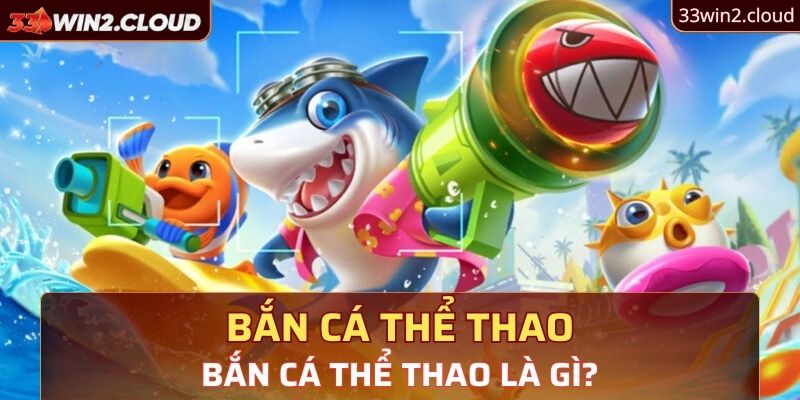 Sơ lược về bắn cá thể thao