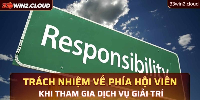 Trách nhiệm về phía hội viên khi tham gia dịch vụ giải trí