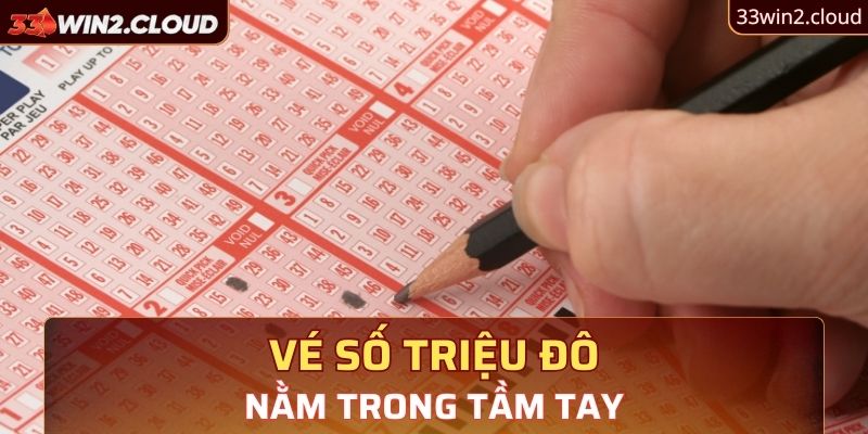 Vé số triệu đô trong tầm tay 